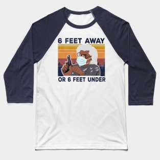 Vintage 6 Feet Away Or 6 Feet Under Baseball T-Shirt